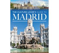 The Culture Lover's Guide to Madrid