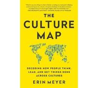 The Culture Map: Decoding How People Think, Lead, and Get Things Done Across Cultures