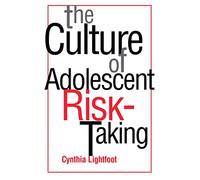 The Culture of Adolescent Risk-Taking (Culture and Human Development)