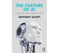 The Culture of AI: Everyday Life and the Digital Revolution
