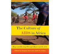 The Culture of Aids in Africa: Hope And Healing Through Music And The Arts