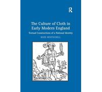 The Culture of Cloth in Early Modern England: Textual Constructions of a National Identity