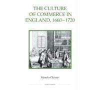 The Culture of Commerce in England, 1660-1720 (50) (Royal Historical Society Studies in History New Series)