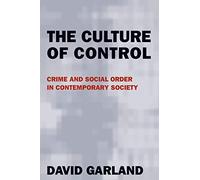 The Culture of Control: Crime and Social Order in Contemporary Society