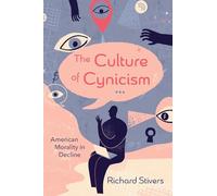 The Culture of Cynicism: American Morality in Decline