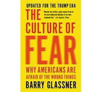The Culture of Fear (Revised): Why Americans Are Afraid of the Wrong Things