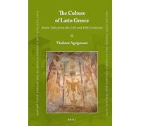 The Culture of Latin Greece: Seven Tales from the 13th and 14th Centuries: 86 (East Central and Eastern Europe in the Middle Ages, 450-1450)