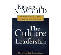 The Culture of Leadership: Shaping Teams, Nations, and Movements with Vision, Values, and Voice (The Crowned Leader Series)