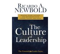 The Culture of Leadership: Shaping Teams, Nations, and Movements with Vision, Values, and Voice (The Crowned Leader Series)