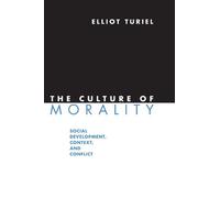 The Culture of Morality: Social Development, Context, and Conflict