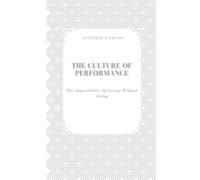 The Culture of Performance: The Impossibility of Living Without Acting (The Self Under Pressure)