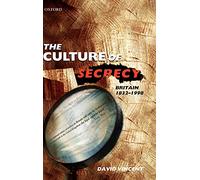 The Culture of Secrecy: Britain 1832-1998
