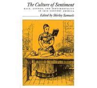 The Culture of Sentiment: Race, Gender, and Sentimentality in Nineteenth Century