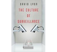The Culture of Surveillance: Watching as a Way of Life
