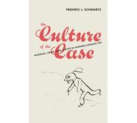 The Culture of the Case : Madness, Crime, and Justice in Modern German Art