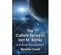The Culture Series of Iain M. Banks: A Critical Introduction