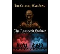 The Culture War Scam: How Billionaires Weaponized Identity to Divide and Rob America: 8 (The Roosevelt Enclave's Guides for Real Patriots)