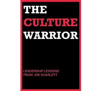 The Culture Warrior: Leadership Lessons from Joe Scarlett