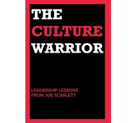 The Culture Warrior: Leadership Lessons from Joe Scarlett