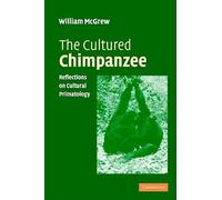 The Cultured Chimpanzee – Reflections on Cultural Primatology