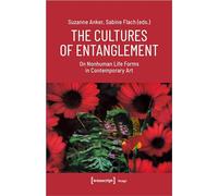 The Cultures of Entanglement: On Nonhuman Life Forms in Contemporary Art (Image)