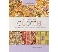 The Cumulative Cloth – Fabric Color, Pattern, Construction, & Embellishment (Wet Techniques)
