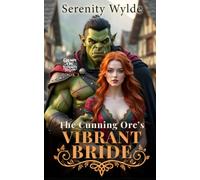 The Cunning Orc's Vibrant Bride: A steamy orc monster romance (Grumpy Orcs of Evergreen Hallow)