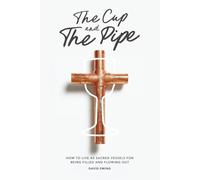 The Cup and The Pipe: How to Live as Sacred Vessels for Being Filled and Flowing Out