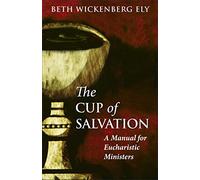 The Cup of Salvation: A Manual for lay Eucharistic Ministries