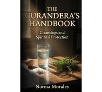 The Curandera’s Handbook: Cleansings and Spiritual Protection
