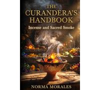 The Curandera's Handbook: Incense and Sacred Smoke