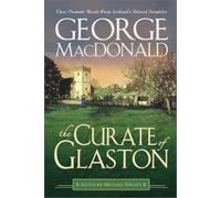 The Curate of Glaston: Three Dramatic Novels from Scotland's Beloved Storyteller