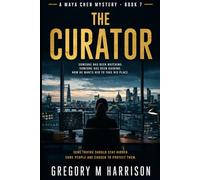 The Curator: A Maya Chen Mystery - Book 7 (The Maya Chen Mysteries)