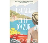 The Curator of Broken Things Book 2: Escape to the Côte D'Azur