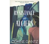 The Curator of Broken Things Book 3: Resistance in Algiers
