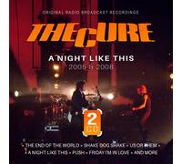 CURE, THE - A NIGHT LIKE THIS / 2005 & 2008 (2CD)
