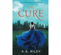 The Cure: A Young Adult Dystopian Novel: 1 (The Cure Chronicles)