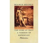 The Cure at Troy: A Version of Sophocles' Philoctetes