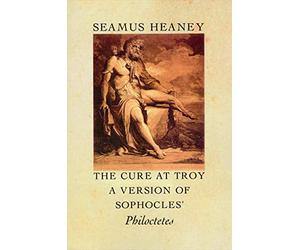 The Cure at Troy: A Version of Sophocles' Philoctetes