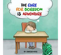 The Cure For Boredom Is Adventure