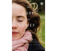 The Cure for Grief: A Novel