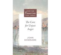 The Cure for Unjust Anger (Puritan Treasures for Today)