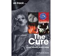The Cure On Track : Every Album, Every Song