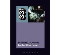 The Cure's Disintegration (33 1/3)