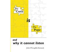 The Curia is the Pope: and why it cannot listen