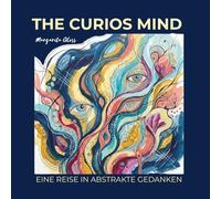 The Curios Mind - Eine Reise in abstrakte Gedanken: Ein meditatives Ausmalbuch für Erwachsene über Emotionen, Achtsamkeit und kreative Entspannung (The Inner Calm Collection)
