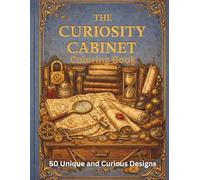 The Curiosity Cabinet: A Collection of Curious Objects & Hidden Stories