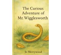 The Curious Adventure of Mr Wigglesworth