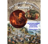 The Curious Adventurer Volume 1: 1000 Plot Seeds, Story Hooks, Adventure Scenarios, Scenery Drop-Ins, Encounters, and More for Fantasy Roleplaying Games (Game Master's Giant Books of Helpful Lists)