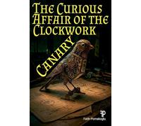 The Curious Affair of the Clockwork Canary